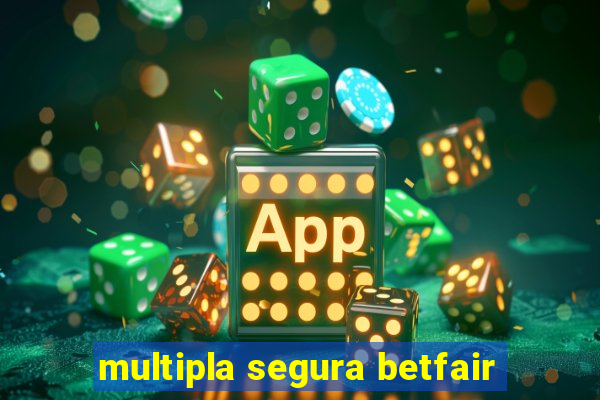 multipla segura betfair